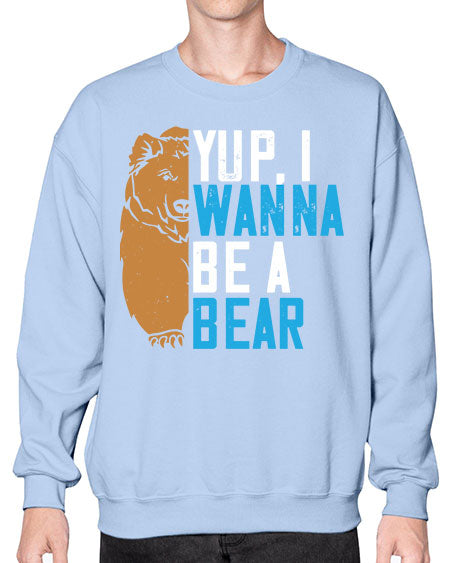 yup i wanna be a bear 291# - bears - animals- Sweatshirt - Crew