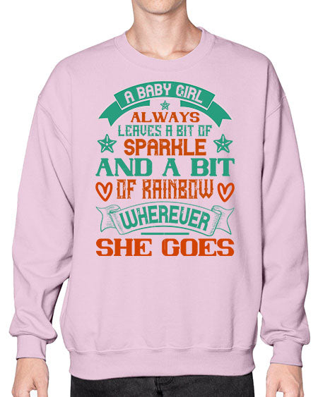 A baby girl always leaves a bit of sparkle and a bit of rainbow wherever she goes Style 255# - baby- Sweatshirt - Crew
