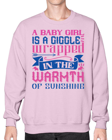 A baby girl is a giggle wrapped in the warmth of sunshine Style 256# - baby- Sweatshirt - Crew