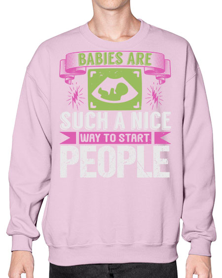 A baby is Gods opinion that life should go on Style 6# - baby- Sweatshirt - Crew
