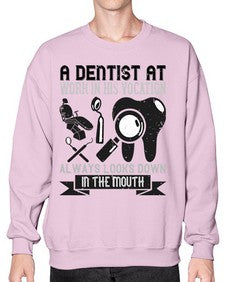 A dentist at work in his vocation always Style 6# - dentist- Sweatshirt - Crew