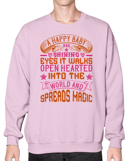 A happy baby has shining eyes It walks open hearted into the world and spreads magic Style 266# - baby- Sweatshirt - Crew