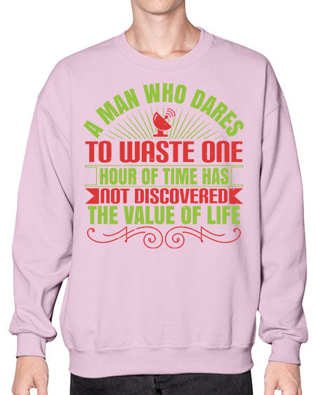 A man who dares to waste one hour of time has not discovered the value of life 331# - general science- Sweatshirt - Crew