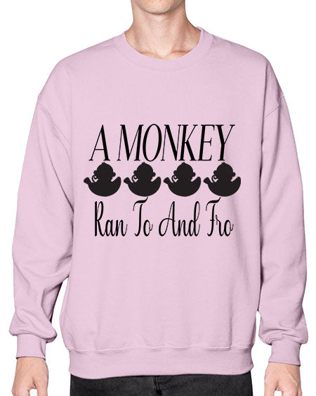 A monkey ran to and  - monkey- Sweatshirt - Crew