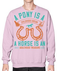 A pony is a childhood dream A horse is an adulthood treasure Style 34# - horse- Sweatshirt - Crew