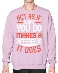 Act as if what you do makes a difference It does Style 48# - volunteer- Sweatshirt - Crew