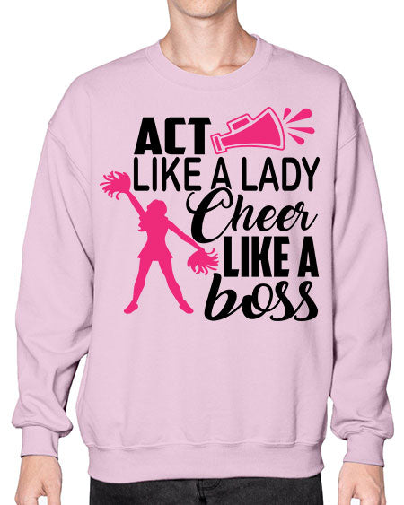 Act like a lady Cheer like a boss 1486# - cheer- Sweatshirt - Crew