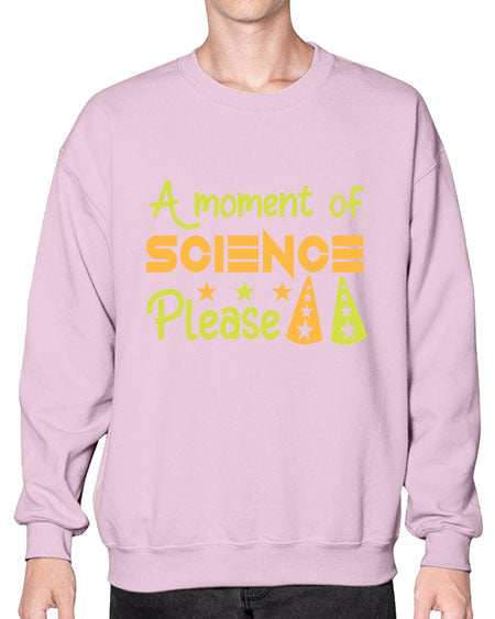 AmomentofSCIENCEpleaseScience tshirt design Sciencetshirtdesign 291# - general science- Sweatshirt - Crew
