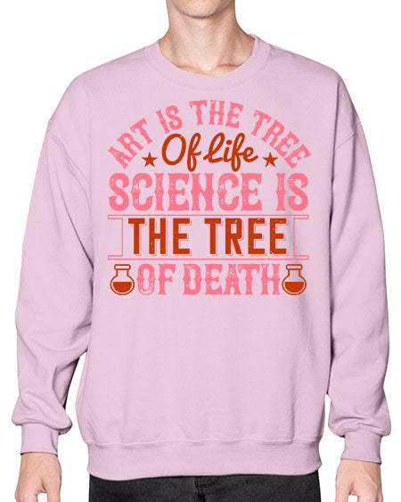 Art is the tree of life Science is the tree of death 319# - general science- Sweatshirt - Crew