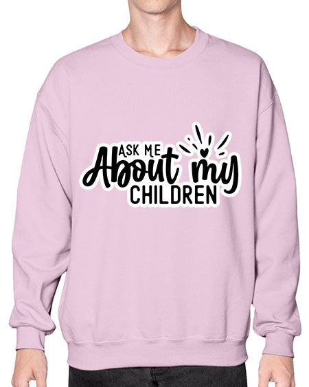 Ask Me About My Children 270# - baby- Sweatshirt - Crew