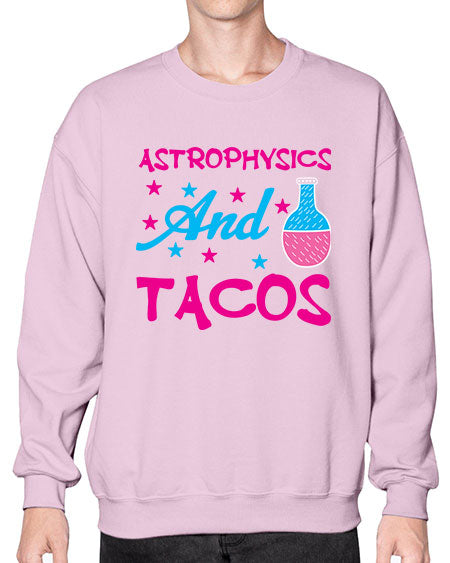 AstrophysicsandTacosScience tshirt design AstrophysicsandTacos Sciencetshirtdesign 290# - general science- Sweatshirt - Crew