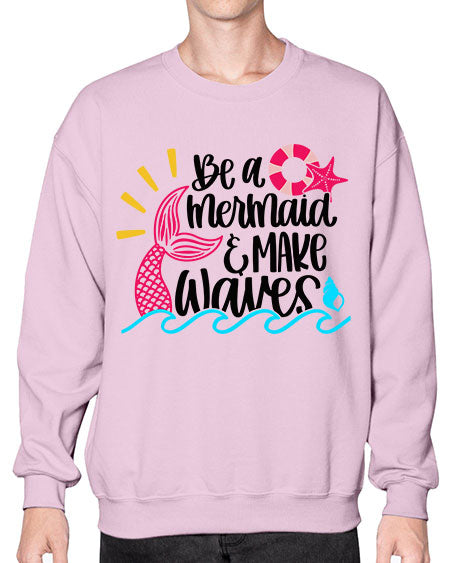 Be A Mermaid Make Waves Style 53# - summer- Sweatshirt - Crew