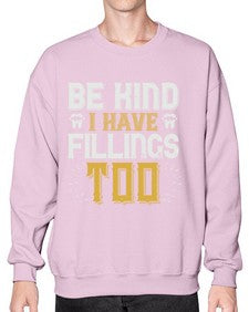 Be kind i have fillings too Style 58# - dentist- Sweatshirt - Crew