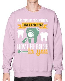 Be true to your teeth and they Style 60# - dentist- Sweatshirt - Crew