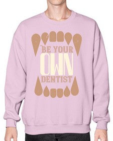 Be yoyr own dentist Style 62# - dentist- Sweatshirt - Crew