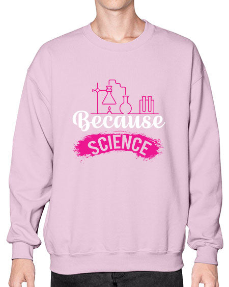 Because Science 281# - general science- Sweatshirt - Crew