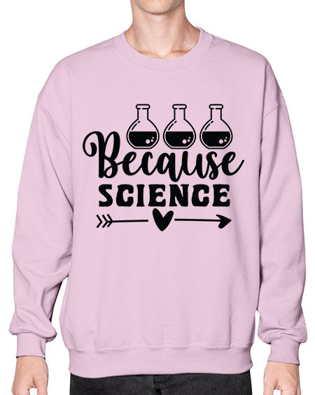 Because Science 286# - general science- Sweatshirt - Crew