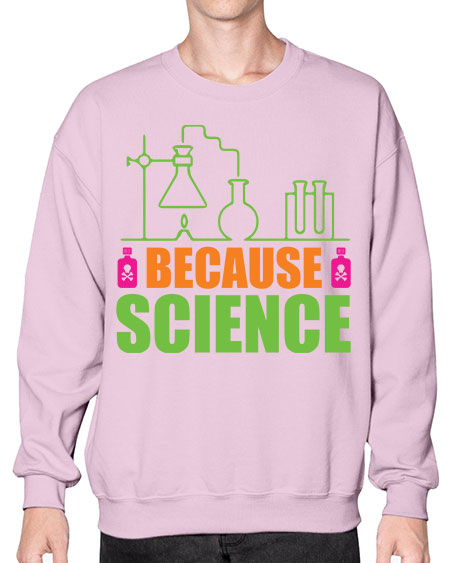 Because Science 288# - general science- Sweatshirt - Crew