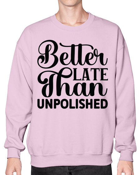 Better Late Than Unpolished 623# - nail tech- Sweatshirt - Crew
