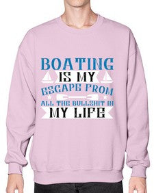 Boating is my escape from all the bullshit in my life 3# - boats- Sweatshirt - Crew