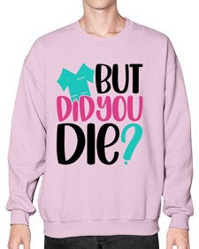 But Did You Die Style Style 644# - nurse- Sweatshirt - Crew