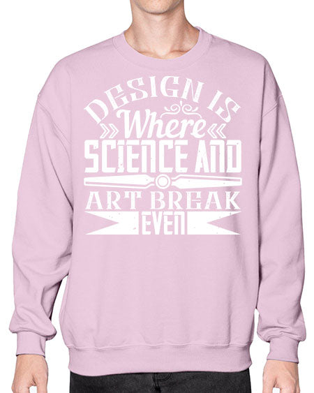 Design is where science and art break even Style 117# - architect- Sweatshirt - Crew