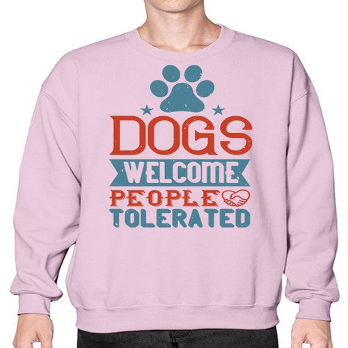 Dogs Welcome People Tolerated Style 208# - dogs- Sweatshirt - Crew