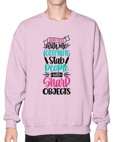 Dont Mess With Me I Get Paid To Satb People With Sharp Objects Style Style 721# - nurse- Sweatshirt - Crew