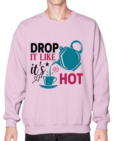 Drop It Like Its Hot 929# - tea- Sweatshirt - Crew