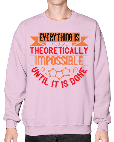 Everything is theoretically impossible until it is done 297# - general science- Sweatshirt - Crew