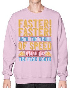 Faster faster until the thrill of speed overcomes the fear death 18# - motorcycle- Sweatshirt - Crew