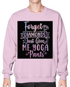 Forget Diamonds Just Give Me Yoga Pants  223# - yoga- Sweatshirt - Crew