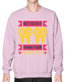 Got teeth thank your Style 172# - dentist- Sweatshirt - Crew
