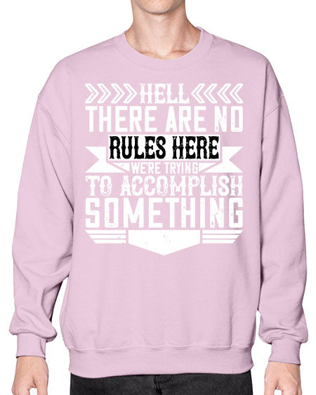 Hell there are no rules here Were trying to accomplish something Style 175# - architect- Sweatshirt - Crew