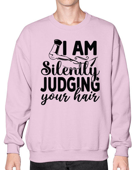 I Am Silently Judging Your Hair 858# - hairdresser- Sweatshirt - Crew