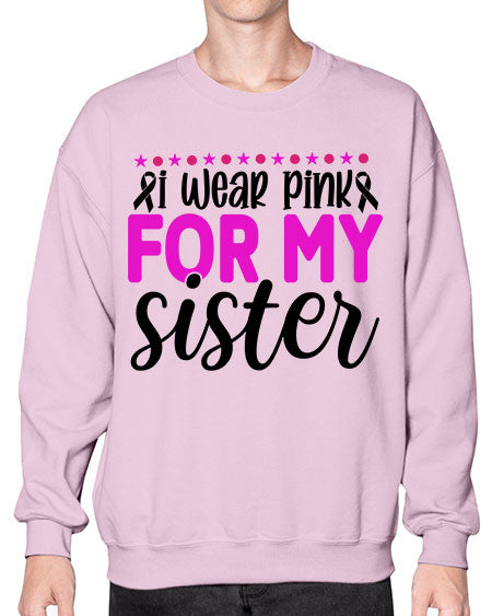 I Wear Pink for My Sister 18# - breast cancer- Sweatshirt - Crew