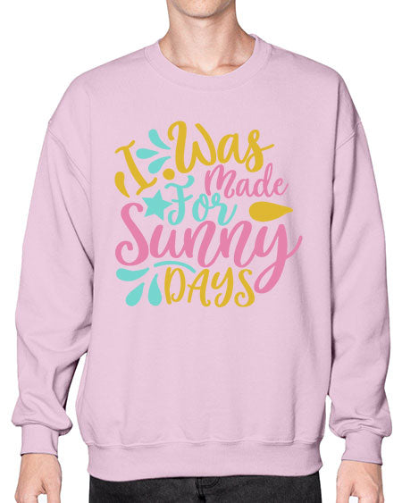 I was made for sunny days Style 63# - summer- Sweatshirt - Crew