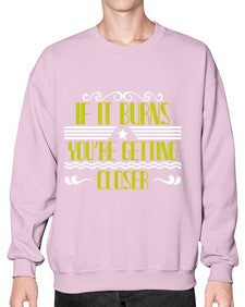 If it burns youre getting closer 21# - boats- Sweatshirt - Crew
