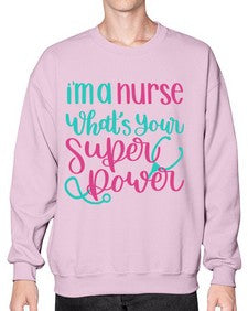 Im A Nurse Whats Your Superpower Style Style 962# - nurse- Sweatshirt - Crew