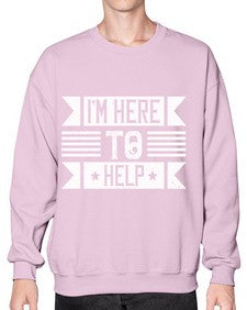 Im Here to Help Style 46# - volunteer- Sweatshirt - Crew