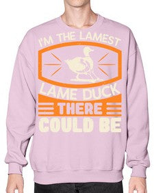 Im the lamest lame duck there could be Style 37# - ducks- Sweatshirt - Crew