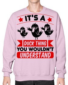Its a Duck Thing You Wouldnt Understand Style 35# - ducks- Sweatshirt - Crew