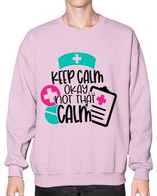 Keep Calm Okay Not That Calm Style Style 1029# - nurse- Sweatshirt - Crew