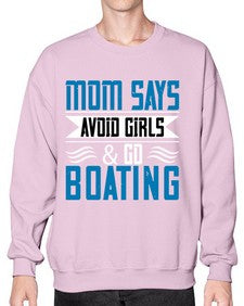 Mom says avoid girls  go Boating 28# - boats- Sweatshirt - Crew