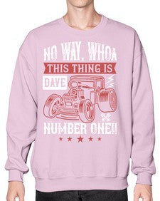 No way Whoa Dave this thing is NUMBER ONE 86# - hot rod- Sweatshirt - Crew