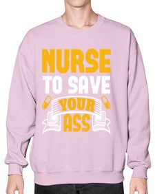 Nurse to save your ass Style 1203# - nurse- Sweatshirt - Crew