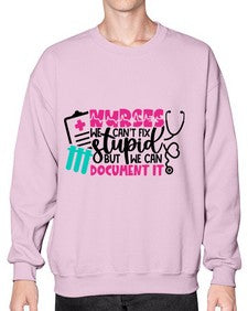 Nurses We Cant Fix Stupid But We Can Document It Style Style 1256# - nurse- Sweatshirt - Crew