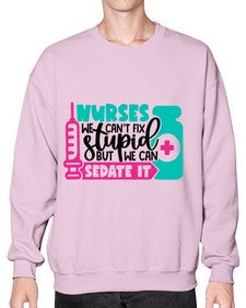 Nurses We Cant Fix Stupid But We Can Sedate It Style Style 1257# - nurse- Sweatshirt - Crew