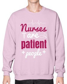 Nurses are patient people Style 1227# - nurse- Sweatshirt - Crew
