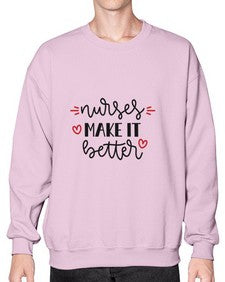Nurses make it better 1246# - nurse- Sweatshirt - Crew